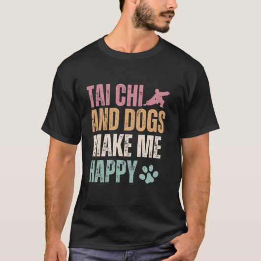 Tai Chi und Hunde machen mich glücklich lustig T-Shirt (Vorderseite)