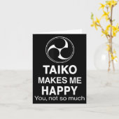 Taiko Makes Me Happy You Not So Much Funny Quote G Karte (Gelbe Blume)