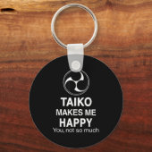 Taiko Makes Me Happy You Not So Much Funny Quote G Schlüsselanhänger (Vorderseite)