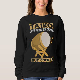 Taiko - Wie normale Trommeln - aber Cooler Drummer Sweatshirt