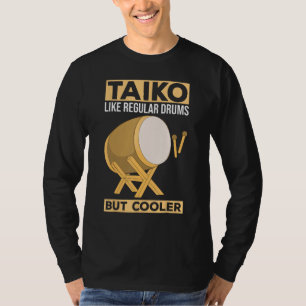 Taiko - Wie normale Trommeln - aber Cooler Drummer T-Shirt
