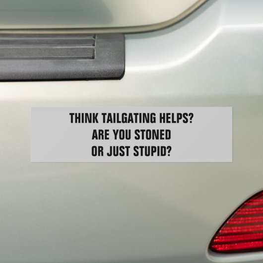 Tailgating? Entsteint oder dumm? Autoaufkleber (Auf Auto)