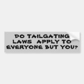 Tailgating-Gesetze, jeder aber Sie? Autoaufkleber (Vorne)