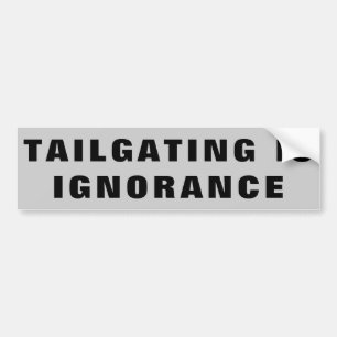 Tailgating ist Ignoranz Autoaufkleber