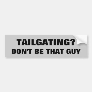 Tailgating? Seien Sie nicht dieser Typ Autoaufkleber