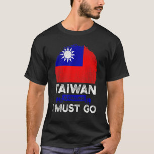 Taiwan ruft, ich muss gehen Taiwanesische Wurzeln  T-Shirt
