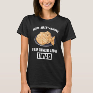 Taiyaki Entschuldigung, habe nicht zugehört, dach T-Shirt