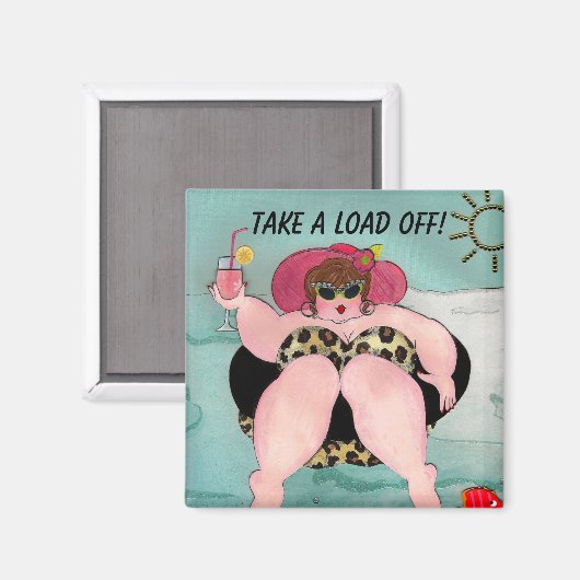 Take A Load Off! Magnet (Vorderseite/Rückseite)