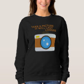 Take A Picture It Will Last Longer Sweatshirt (Vorderseite)