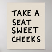 Take a Seat Sweet Cheeks Poster (Vorne)