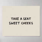 Take a seat sweet cheeks poster (Vorne)