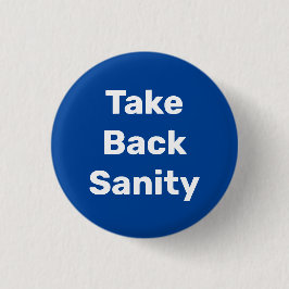 Take Back Sanity Button