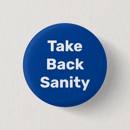 Take Back Sanity Button (Vorderseite)