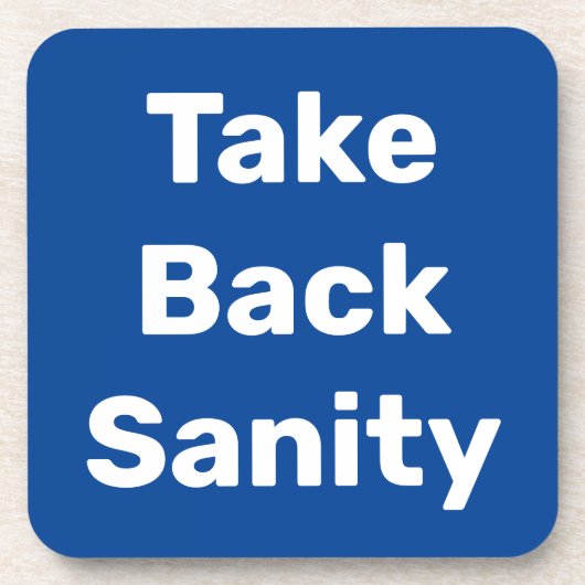 Take Back Sanity Getränkeuntersetzer (Vorderseite)