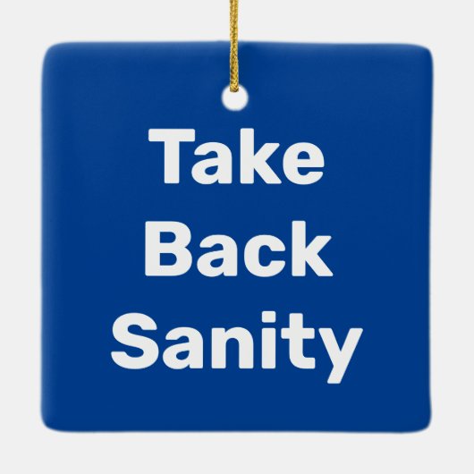 Take Back Sanity Keramikornament (Rückseite)