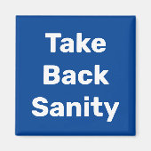 Take Back Sanity Magnet (Vorne)