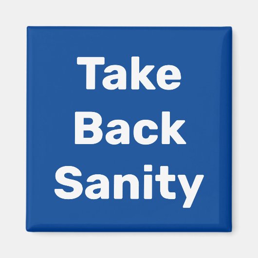 Take Back Sanity Magnet (Vorne)