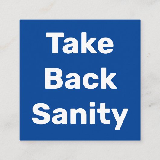 Take Back Sanity Quadratische Visitenkarte (Vorderseite)