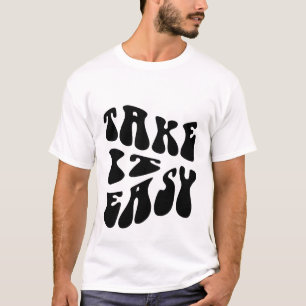 Take It Easy – Entspannungs-Typografie-Design T-Shirt