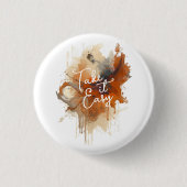 Take It Easy Knopf Button (Vorderseite)