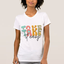 Take It Easy Relaxing Mental Health Self Care T-Shirt