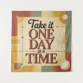 Take It One Day At A Time Wandteppich (Vorderseite)