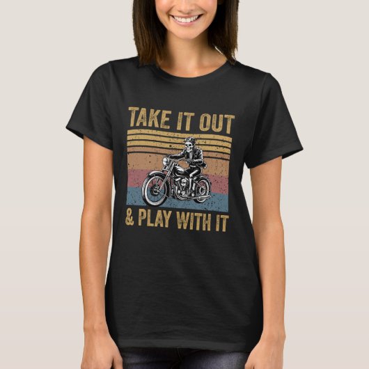 Take It Out And Play With It Funny Skeleton Biker  T-Shirt (Vorderseite)