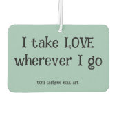 Take Love Wherever You Go Air Freshener Autolufterfrischer (Rückseite)