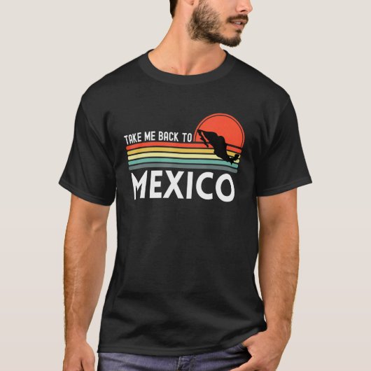 Take Me Back To Mexico Mexican Vacation Travel Vin T-Shirt (Vorderseite)