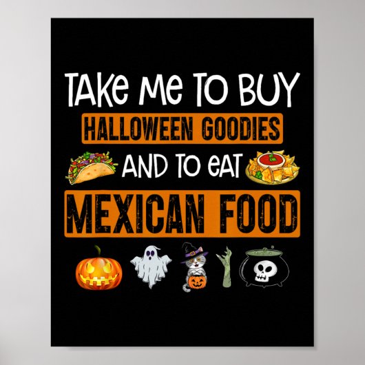 Take Me To Buy Halloween Goodies And To Eat Mexica Poster (Vorne)