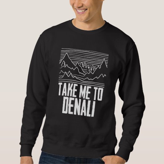 Take Me To Denali Rocky Mountain National Park Hik Sweatshirt (Vorderseite)