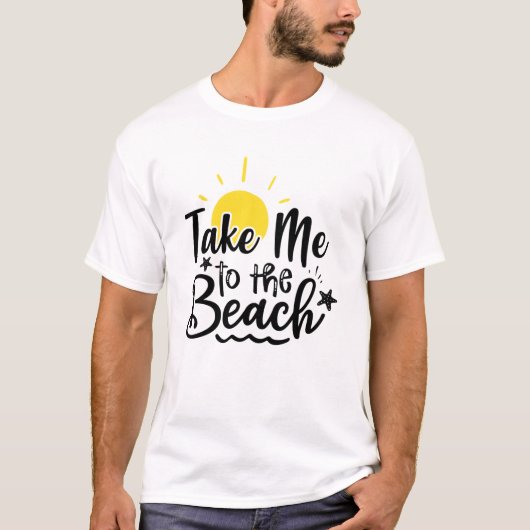 Take Me To The Beach Summer Vacation  T-Shirt (Vorderseite)
