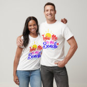Take Me To The Beach T-Shirt (Unisex)