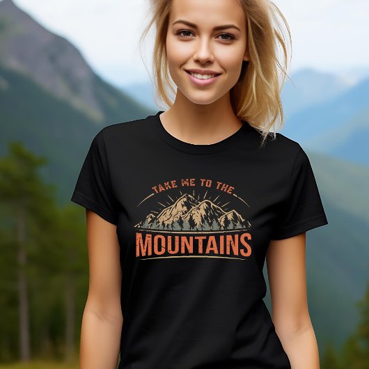 Take Me To The Mountains T-Shirt