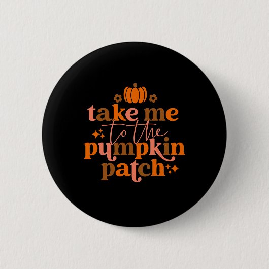 Take Me to The Pumpkin Patch Autumn Fall Thanksgiv Button (Vorderseite)