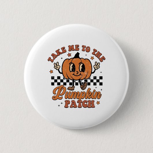 Take Me to The Pumpkin Patch Autumn Fall Thanksgiv Button (Vorderseite)