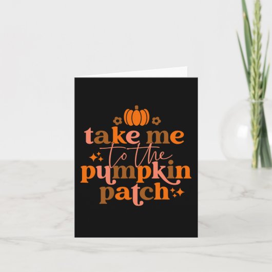 Take Me to The Pumpkin Patch Autumn Fall Thanksgiv Karte (Vorderseite)
