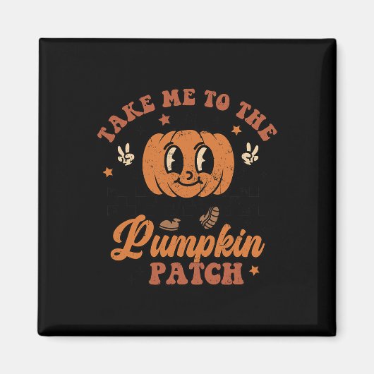 Take Me to The Pumpkin Patch Autumn Fall Thanksgiv Magnet (Vorne)