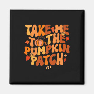 Take Me to The Pumpkin Patch Autumn Fall Thanksgiv Magnet