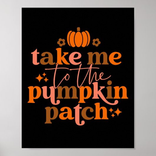 Take Me to The Pumpkin Patch Autumn Fall Thanksgiv Poster (Vorne)