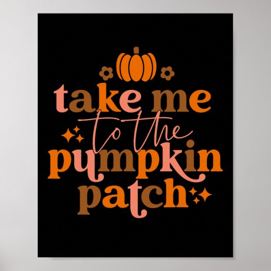 Take Me to The Pumpkin Patch Autumn Fall Thanksgiv Poster (Vorne)