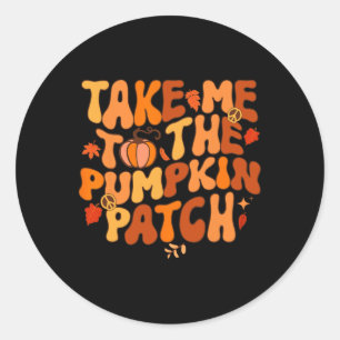 Take Me to The Pumpkin Patch Autumn Fall Thanksgiv Runder Aufkleber