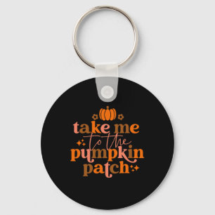 Take Me to The Pumpkin Patch Autumn Fall Thanksgiv Schlüsselanhänger