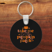 Take Me to The Pumpkin Patch Autumn Fall Thanksgiv Schlüsselanhänger (Vorderseite)
