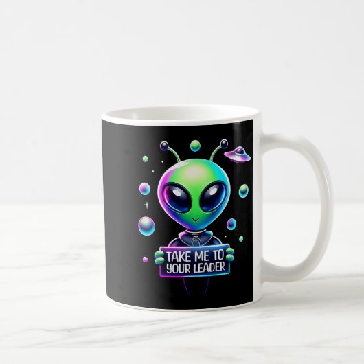 Take Me To Your Leader Funny Alien Cartoon Men Wom Kaffeetasse (Rechts)