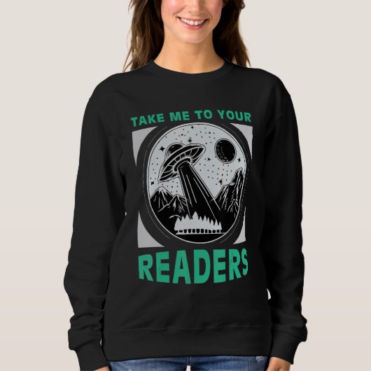 Take Me to Your Readers Alien Reading Book Nerd Sp Sweatshirt (Vorderseite)