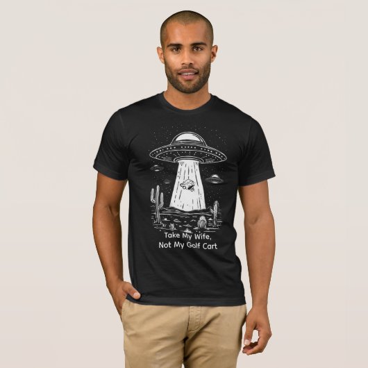 Take My Wife Golf Cart Shirt - Funny UFO Abduction (Vorne ganz)