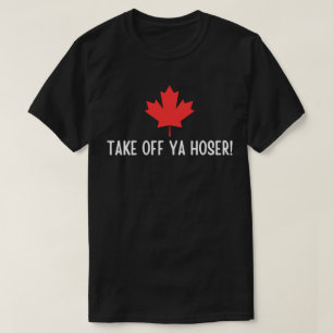 Take Off Ya Hoser Kanada ,Eh Lustiges Maple Leaf D T-Shirt