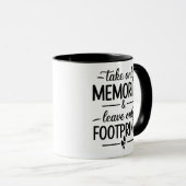 Take Only Memories Leave Only Footprints Quote Tasse (VorderseiteRechts)