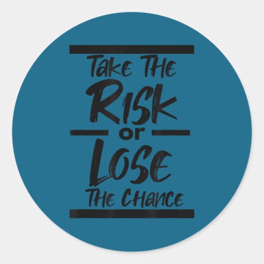 Take The Risk Or Lose The Chance - Motivational Co Runder Aufkleber (Vorderseite)